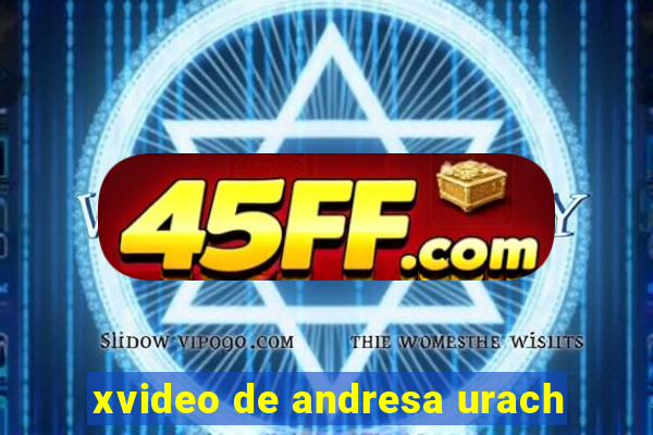 xvideo de andresa urach